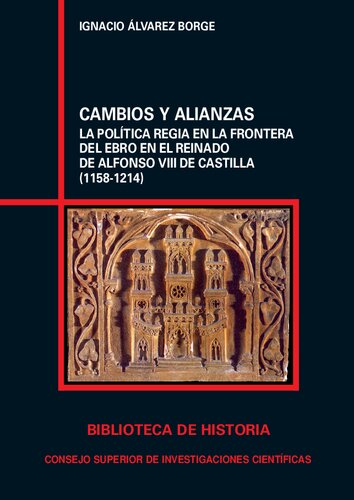 ﻿تغییرات و اتحادها: سیاست سلطنتی در مرز ابرو در زمان سلطنت آلفونسو هشتم کاستیل (1158-1214): سیاست سلطنتی در مرز ... آلفونسو هشتم کاستیل (1158-1214)