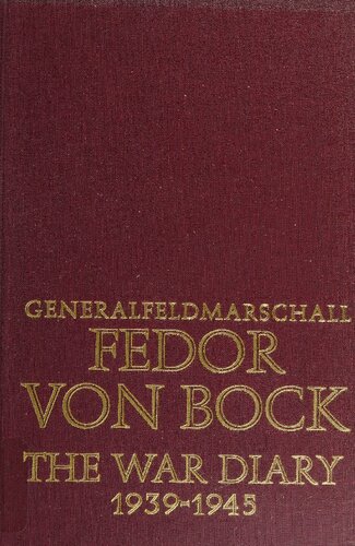 ﻿Generalfeldmarschall Fedor von Bock: The War Diary 1939-1945 (تاریخ نظامی شیفر)
