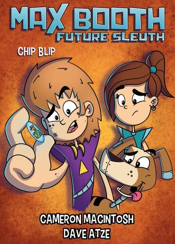 ﻿Max Booth Future Sleuth #5: Chip Blip