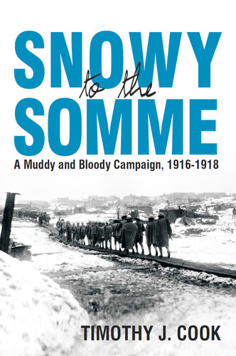 ﻿Snowy to the Somme: A Muddy and Bloody Campaign، 1916-1918