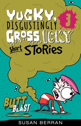 ﻿Yucky Disgustingly Gross، Icky Short Stories 3: Butt Blast