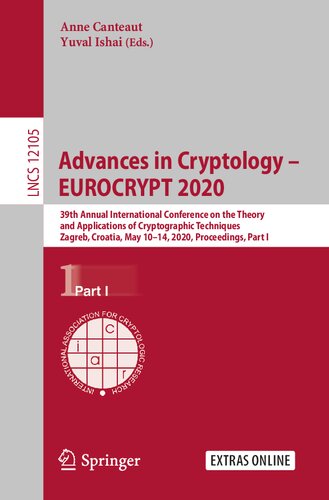 ﻿Advances in Cryptology – EUROCRYPT 2020: سی و نهمین کنفرانس بین المللی سالانه نظریه و کاربردهای تکنیک های رمزنگاری، زاگرب، ... مجموعه مقالات، قسمت اول (امنیت و رمز شناسی)
