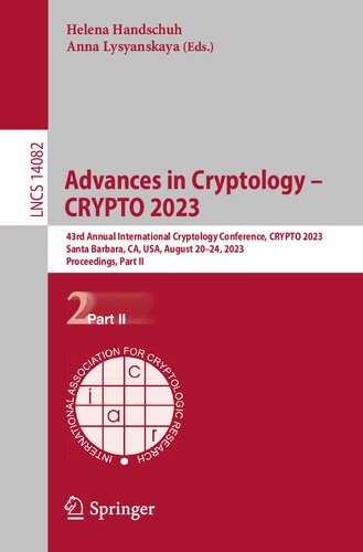 ﻿پیشرفت در رمزنگاری – CRYPTO 2023: چهل و سومین کنفرانس سالانه بین المللی رمز شناسی، CRYPTO 2023، سانتا باربارا، کالیفرنیا، ایالات متحده آمریکا، 20–24 اوت 2023، ... II (یادداشت های سخنرانی در علوم کامپیوتر، 14082)