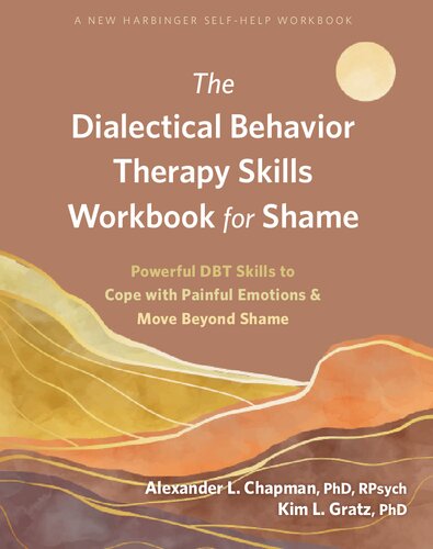﻿کتاب کار مهارت‌های رفتار درمانی دیالکتیکی برای شرم: مهارت‌های قدرتمند DBT برای مقابله با احساسات دردناک و حرکت فراتر از شرم