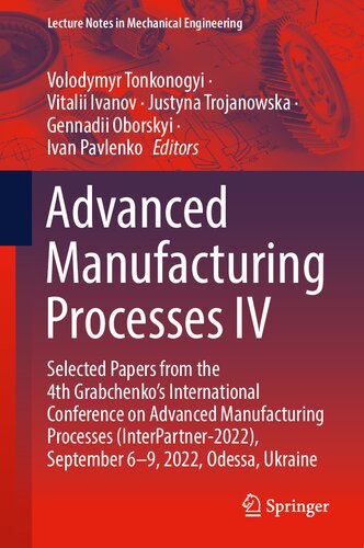 ﻿فرآیندهای ساخت پیشرفته IV: مقالات برگزیده از چهارمین کنفرانس بین المللی گرابچنکو در مورد فرآیندهای ساخت پیشرفته ... (یادداشت های سخنرانی در مهندسی مکانیک)