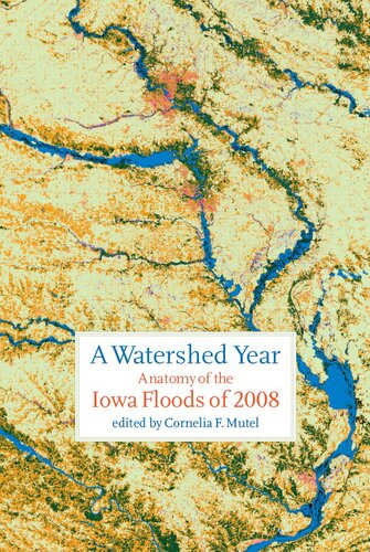 ﻿A Watershed Year: Anatomy of the Iowa Floods of 2008 (کتاب Bur Oak)