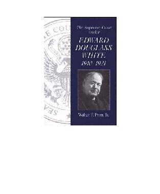 ﻿دیوان عالی کشور تحت ادوارد داگلاس وایت ، 1910-1910 (رئیس توجیهی دیوان عالی ایالات متحده)