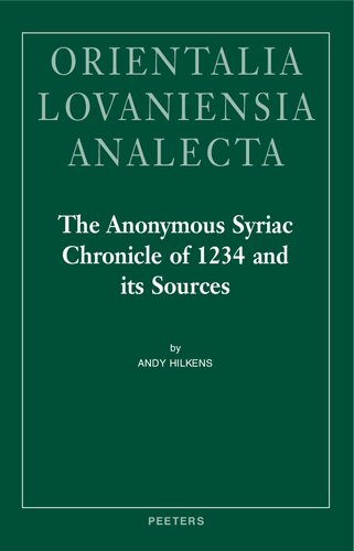 ﻿تواریخ سریانی ناشناس 1234 و منابع آن (Orientalia Lovaniensia Analecta: Bibliotheque De Byzantion, 18)