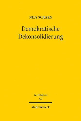 ﻿تحکیم زدایی دموکراتیک: یک مطالعه جزمی حقوقی و تطبیقی ​​حقوقی در مورد حمایت از لیبرال دموکراسی از طریق قانون اساسی