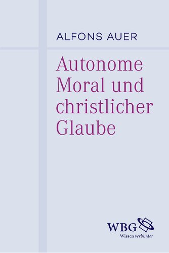 ﻿اخلاق خودمختار و ایمان مسیحی: با ضمیمه ای بر پذیرش ایده خودمختاری در اخلاق الهیات کاتولیک