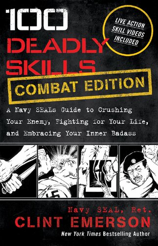 ﻿100 Deadly Skills Combat Edition: راهنمای نیروی دریایی برای له کردن دشمن، جنگیدن برای زندگی و در آغوش گرفتن شرور درونی