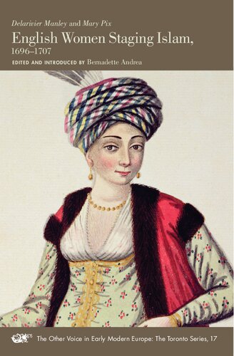 ﻿زنان انگلیسی در صحنه اسلام، 1696-1707 (جلد 17) (صدای دیگر در اروپای مدرن اولیه: مجموعه تورنتو)