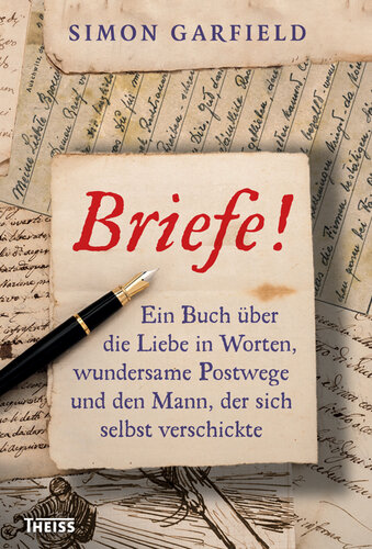﻿نامه ها!: کتابی در مورد عشق در کلمات، مسیرهای پست معجزه آسا و مردی که خود را پست کرد