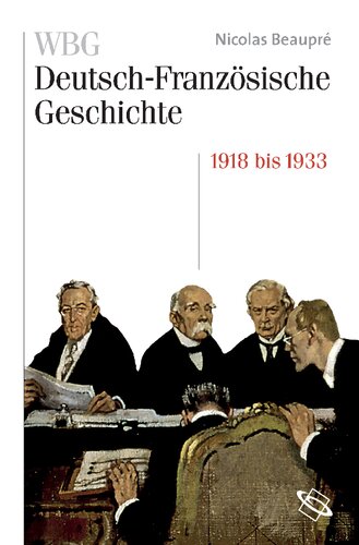 ﻿WBG تاریخ آلمان-فرانسه / آسیب های جنگ بزرگ 1918-1932/33 / WBG آلمان-فرانسه تاریخ 8: منتشر شده از طرف مؤسسه تاریخی آلمان پاریس
