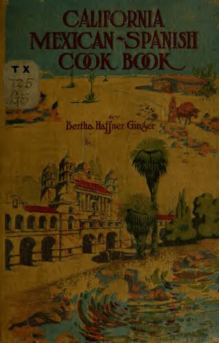 ﻿کتاب آشپزی مکزیکی-اسپانیایی کالیفرنیا: دستور العمل های انتخابی مکزیکی و اسپانیایی [دستور پخت]