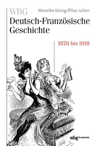 ﻿WBG تاریخ آلمان و فرانسه جلد VII: دشمنی و وابستگی متقابل. آلمان و فرانسه 1870-1918