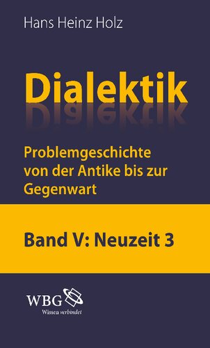 ﻿دیالکتیک. تاریخچه مشکل از دوران باستان تا امروز: جلد 5: زمان مدرن 3