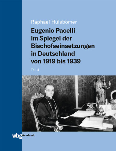 ﻿Eugenio Pacelli همانطور که در نصب اسقف ها در آلمان از 1919 تا 1939 منعکس شده است: قسمت 4