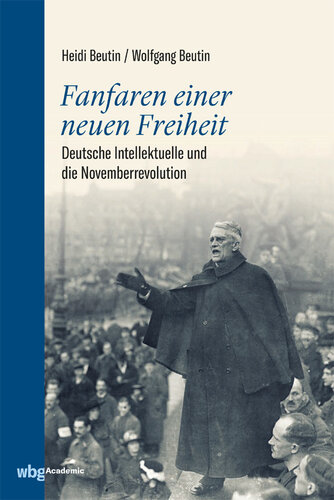 ﻿هیاهوهای آزادی جدید: روشنفکران آلمانی و انقلاب نوامبر