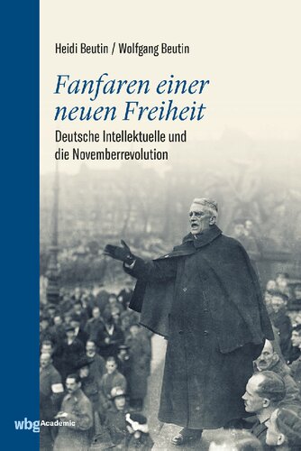 ﻿هیاهوهای آزادی جدید: روشنفکران آلمانی و انقلاب نوامبر