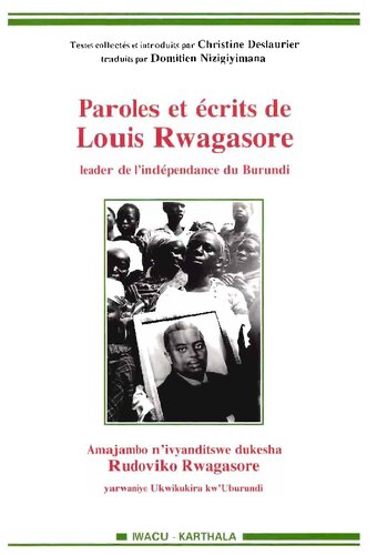 ﻿Paroles et écrits de Louis Rwagasore: رهبر استقلال بوروندی / کلمات و نوشته ها به لطف رودویکو رواگاسور: او علیه بوروندی جنگید
