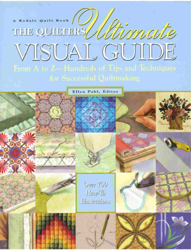 ﻿Quilters Ultimate Visual Guide: از A تا Z - صدها نکته و تکنیک برای ساخت لحاف سازی موفق