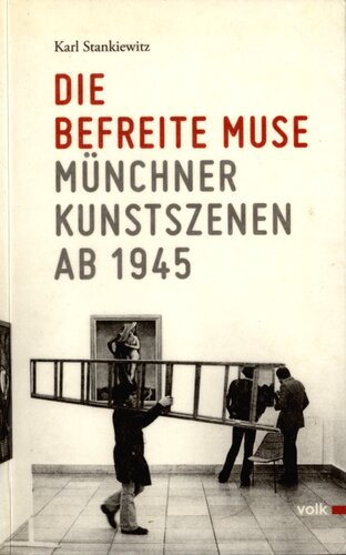 ﻿The Liberated Muse: صحنه های هنری مونیخ از سال 1945