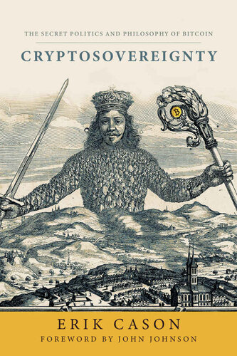 ﻿حاکمیت رمزنگاری شده: فلسفه سیاسی رمزگذاری شده بیت کوین