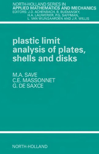 ﻿تجزیه و تحلیل حد پلاستیک صفحات، پوسته‌ها و دیسک‌ها (جلد 43) (سری‌های هلند شمالی در ریاضیات و مکانیک کاربردی، جلد 43)