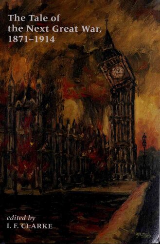 ﻿داستان جنگ بزرگ بعدی، 1871-1914: داستان های جنگ آینده و نبردهای هنوز در راه است