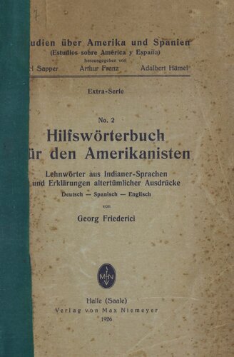 ﻿فرهنگ لغت کمکی برای مطالعات آمریکایی: واژه های قرضی از زبان های هندی و توضیحات عبارات باستانی آلمانی - اسپانیایی - انگلیسی