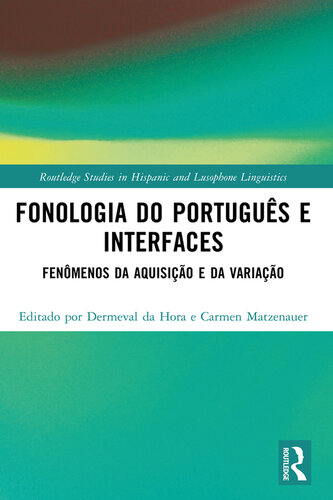 ﻿Fonologia do Português e Interfaces: Fenômenos da Aquisição e da Variação (مطالعات روتلج در زبان شناسی اسپانیایی و لوزوفون)