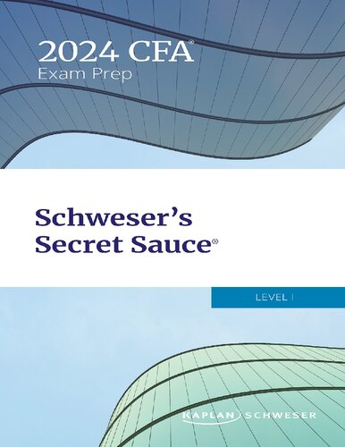 ﻿SCHWESER’S SECRET SAUCE®: 2024 LEVEL I CFA®