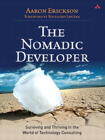 ﻿The Nomadic Developer: Surviving and Thurving in the World of Technology Consulting