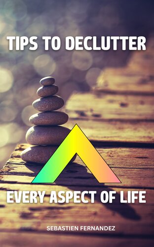 ﻿نکاتی برای شلوغ کردن هر جنبه ای از زندگی: راه های آسان برای سازماندهی بیشتر خانه و زندگی سبک | راهنمای ضروری برای زندگی نامنظم، ساده شده و حفظ آرامش