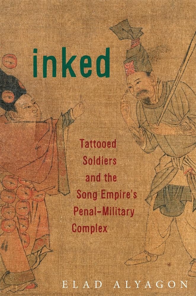 ﻿Inked: Soldiers Tattooed and the Song Empire’s Penal-Military Complex (تکنگ های هاروارد شرق آسیا)