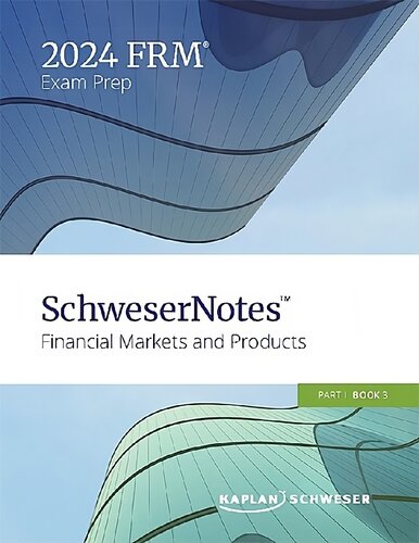 ﻿SCHWESERNOTES™ 2024 FRM® بخش اول کتاب 3: بازارهای مالی و محصولات