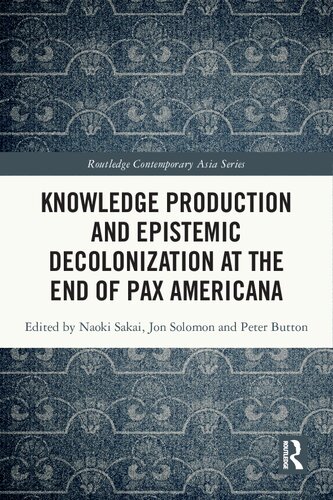 ﻿تولید دانش و استعمار زدایی معرفتی در پایان Pax Americana (سریال آسیای معاصر راتلج)