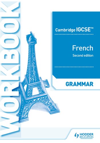 ﻿Cambridge IGCSE™ French Grammar Workbook ویرایش دوم: Hodder Education Group