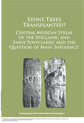﻿درختان سنگی کاشته شده اند؟ استلاهای مکزیکی مرکزی اپیکلاسیک و پسکلاسیک اولیه و مسئله «نفوذ» مایا