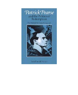 ﻿پاتریک پیرس و سیاست رستگاری: ذهن خیزش عید پاک، 1916