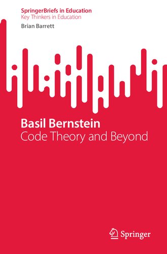 ﻿Basil Bernstein: Code Theory and Beyond (Springer Briefs in Education)