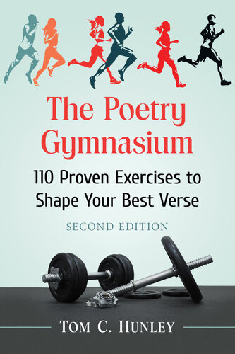 ﻿The Poetry Gymnasium: 110 تمرین اثبات شده برای شکل دادن به بهترین شعر شما، نسخه دوم.