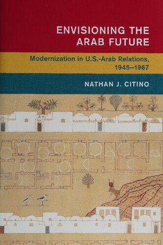 ﻿تجسم آینده عرب: نوسازی در روابط ایالات متحده و اعراب، 1945-1967