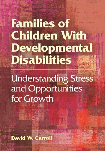 ﻿خانواده‌های کودکان دارای ناتوانی‌های رشدی: درک استرس و فرصت‌های رشد