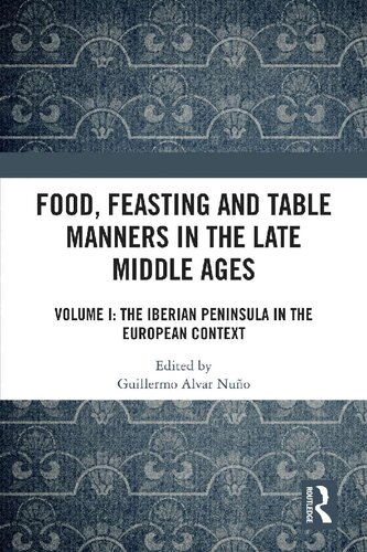 ﻿آداب غذا خوردن، ضیافت و سفره در اواخر قرون وسطی. جلد اول: شبه جزیره ایبری در زمینه اروپا