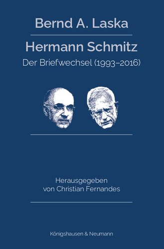 Bernd A. Laska - Hermann Schmitz: Der Briefwechsel (1993-2016). Aus dem Vorlass von Bernd A. Laska