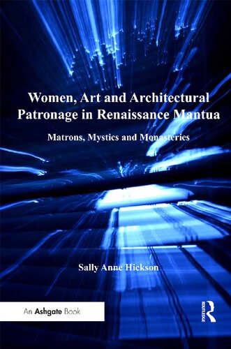 ﻿زنان ، هنر و حمایت از معماری در رنسانس مانتوا: ماترون ، عرفا و صومعه ها