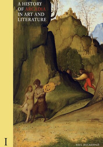 ﻿تاریخ آرکادیا در هنر و ادبیات: جلد اول: رنسانس اولیه (جلد 1)