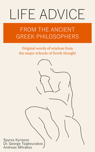 ﻿توصیه های زندگی از سوی فیلسوفان یونان باستان: کلمات اصیل حکمت از مکاتب اصلی تفکر یونانی